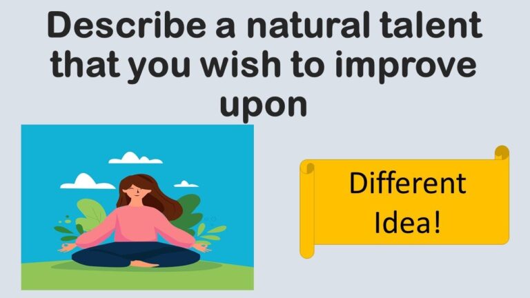 Describe a natural talent that you wish to improve upon