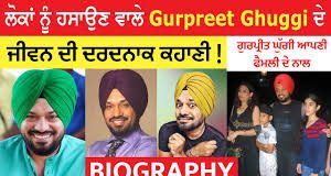 Gurpreet Ghuggi Biography